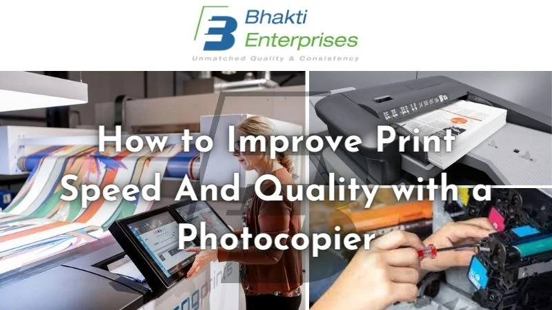 How to Improve Print Speed And Quality with a Photocopier