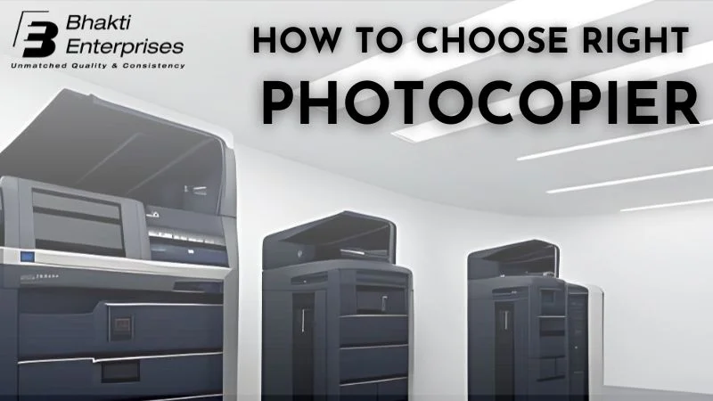 How to choose the right photocopier for your Enterprises