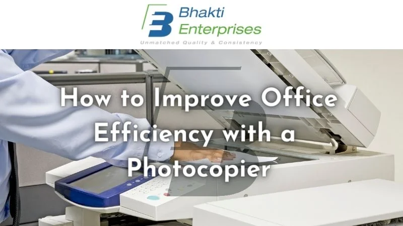 How to improve Office Efficiency with a Photocopier
