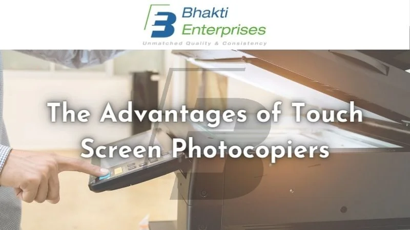 The Advantages of Touch Screen Photocopiers